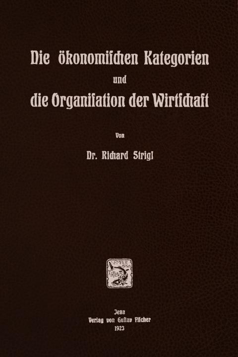 Die Okonomifschen Kategorien und die Organisation der Wirtschaft Die Okonomifschen Kategorien und die Organisation der Wirtschaft
